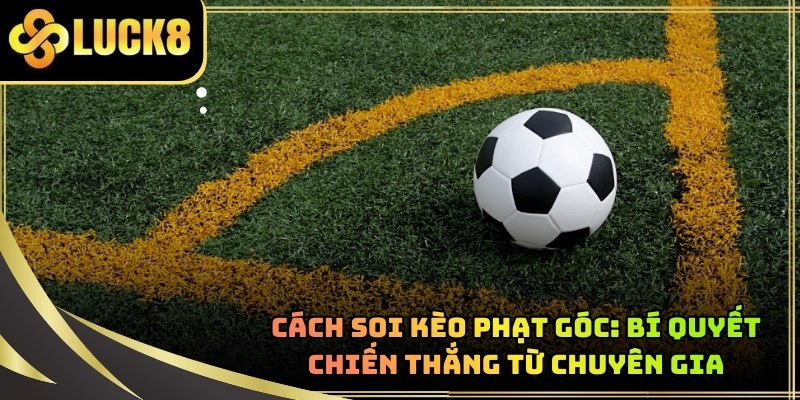 cách soi kèo phạt góc